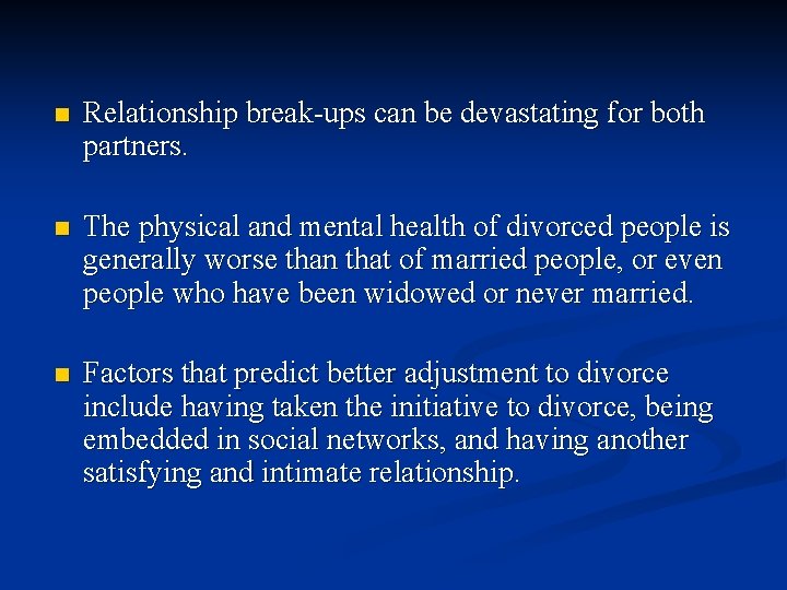 n Relationship break-ups can be devastating for both partners. n The physical and mental