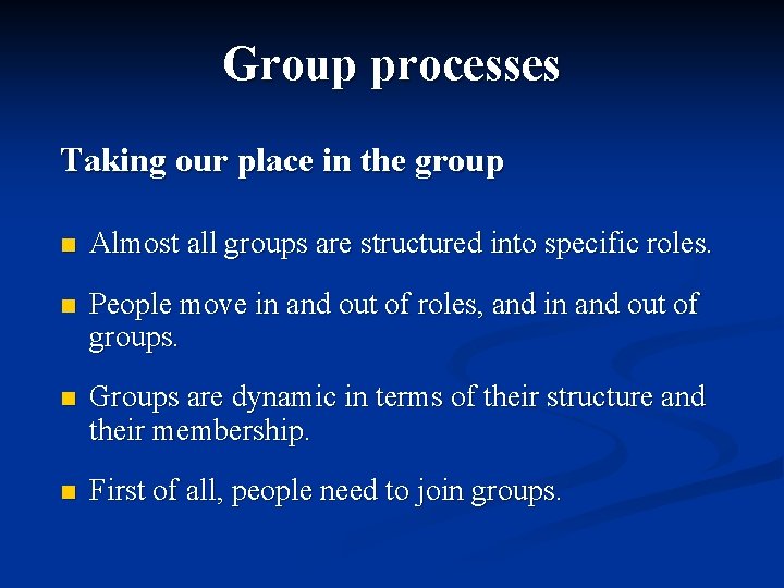 Group processes Taking our place in the group n Almost all groups are structured