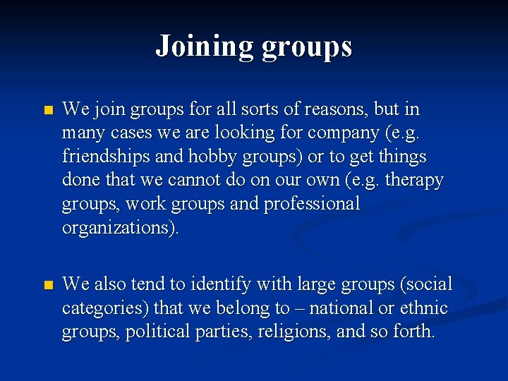 Joining groups n We join groups for all sorts of reasons, but in many