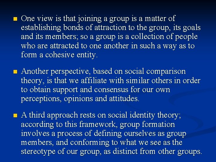 n One view is that joining a group is a matter of establishing bonds