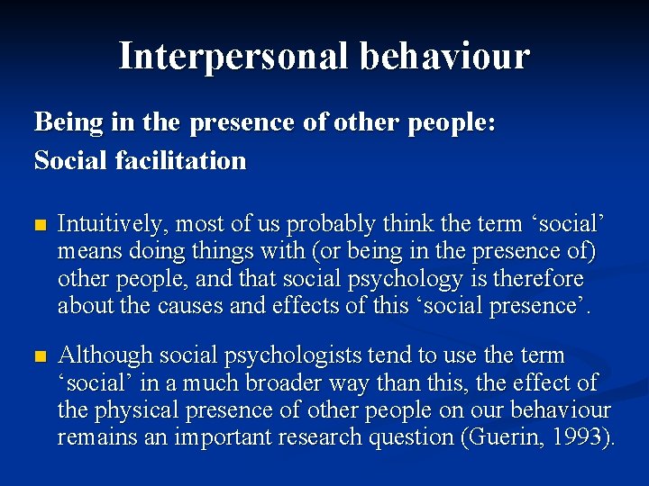 Interpersonal behaviour Being in the presence of other people: Social facilitation n Intuitively, most