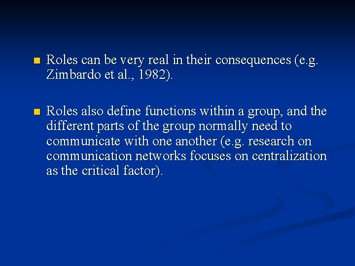 n Roles can be very real in their consequences (e. g. Zimbardo et al.