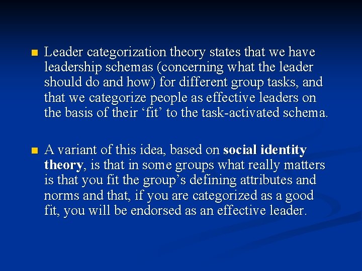 n Leader categorization theory states that we have leadership schemas (concerning what the leader