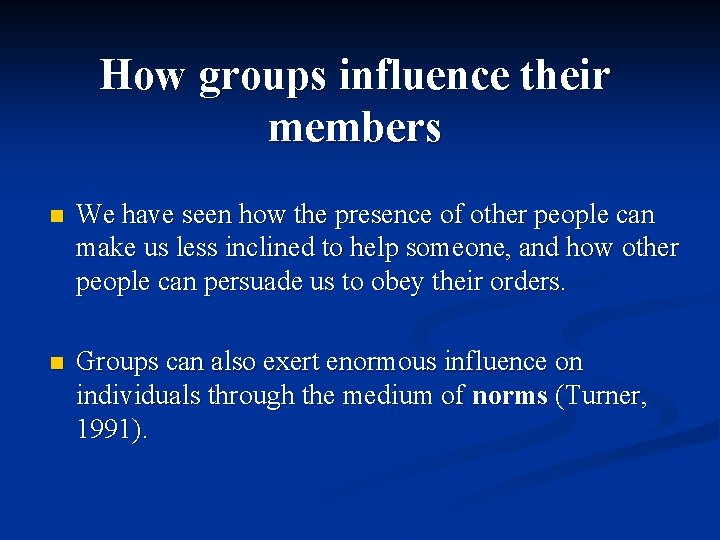 How groups influence their members n We have seen how the presence of other