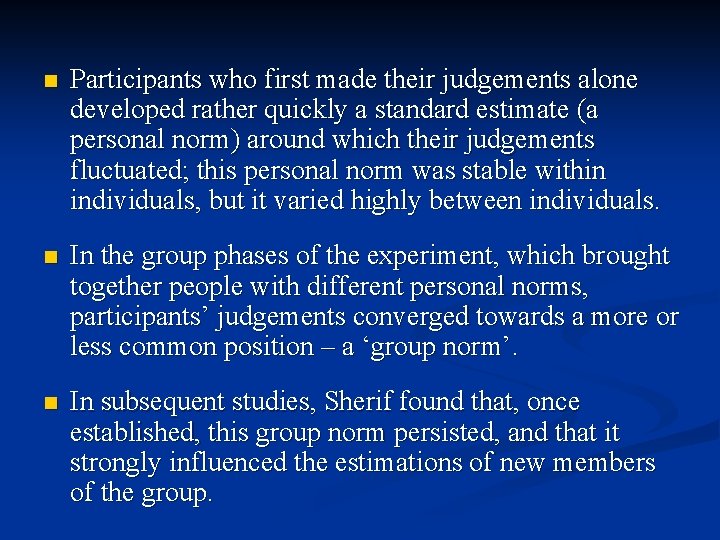n Participants who first made their judgements alone developed rather quickly a standard estimate