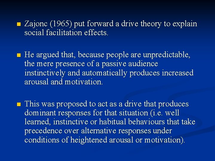 n Zajonc (1965) put forward a drive theory to explain social facilitation effects. n