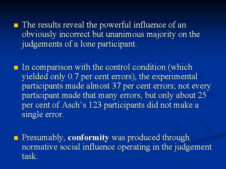 n The results reveal the powerful influence of an obviously incorrect but unanimous majority