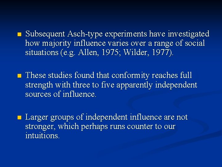 n Subsequent Asch-type experiments have investigated how majority influence varies over a range of