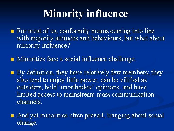 Minority influence n For most of us, conformity means coming into line with majority
