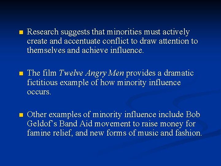n Research suggests that minorities must actively create and accentuate conflict to draw attention