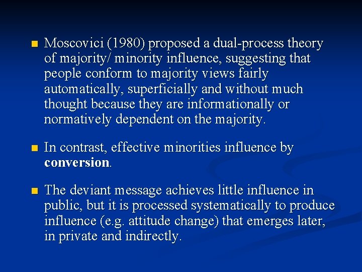 n Moscovici (1980) proposed a dual-process theory of majority/ minority influence, suggesting that people