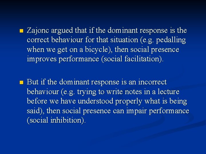 n Zajonc argued that if the dominant response is the correct behaviour for that