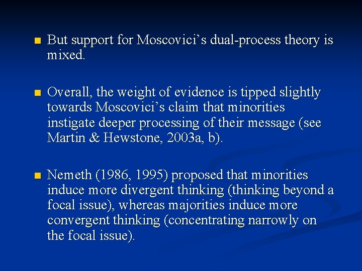 n But support for Moscovici’s dual-process theory is mixed. n Overall, the weight of