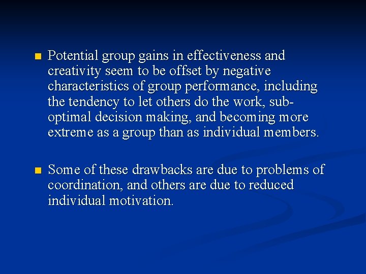 n Potential group gains in effectiveness and creativity seem to be offset by negative