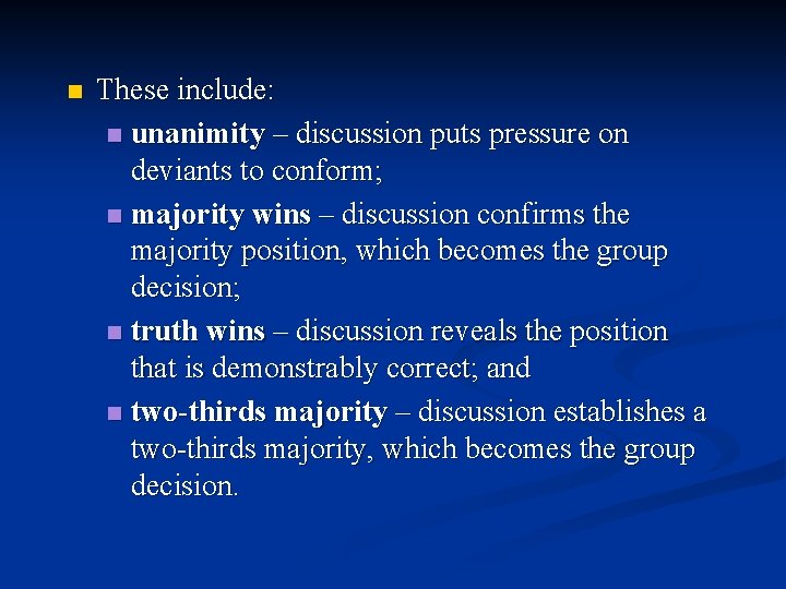 n These include: n unanimity – discussion puts pressure on deviants to conform; n