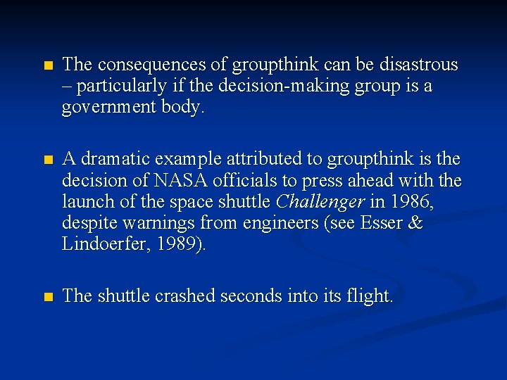 n The consequences of groupthink can be disastrous – particularly if the decision-making group