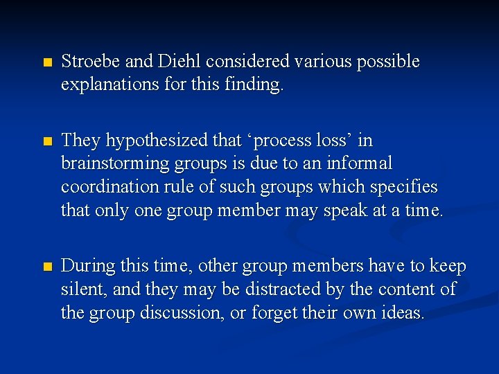 n Stroebe and Diehl considered various possible explanations for this finding. n They hypothesized