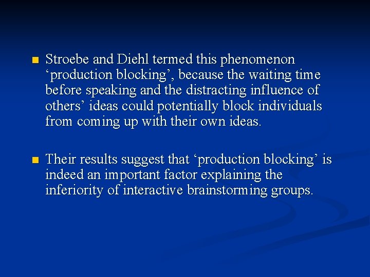 n Stroebe and Diehl termed this phenomenon ‘production blocking’, because the waiting time before