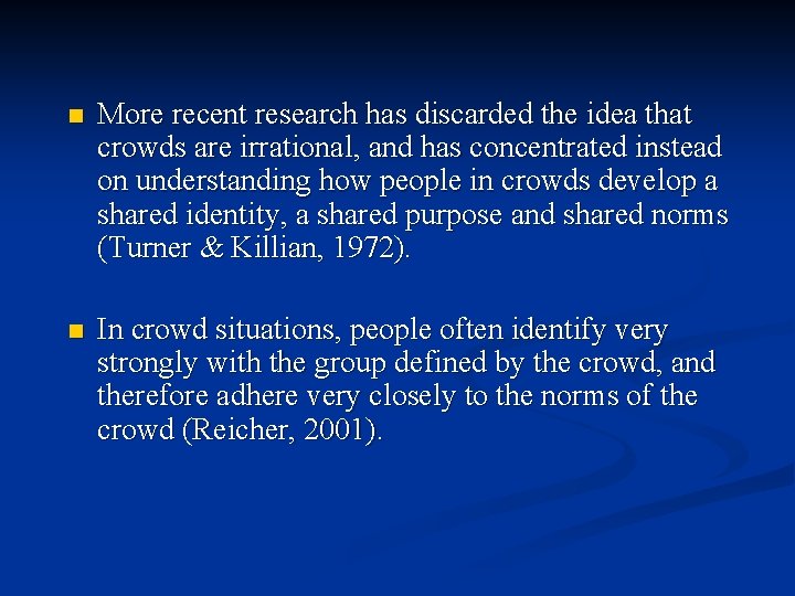 n More recent research has discarded the idea that crowds are irrational, and has