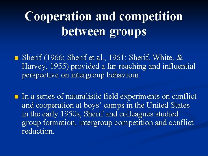 Cooperation and competition between groups n Sherif (1966; Sherif et al. , 1961; Sherif,