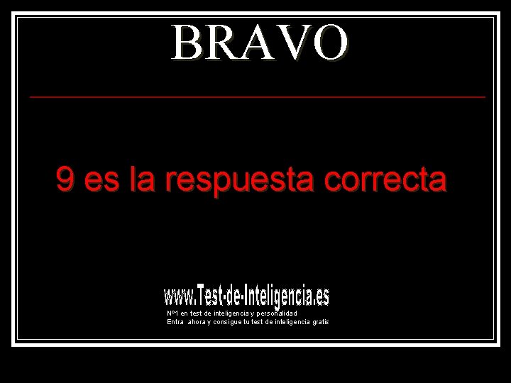 BRAVO 9 es la respuesta correcta Nº 1 en test de inteligencia y personalidad BRAVO 9 es la respuesta correcta Nº 1 en test de inteligencia y personalidad