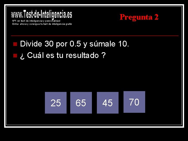 Pregunta 2 Nº 1 en test de inteligencia y personalidad Entra ahora y consigue Pregunta 2 Nº 1 en test de inteligencia y personalidad Entra ahora y consigue