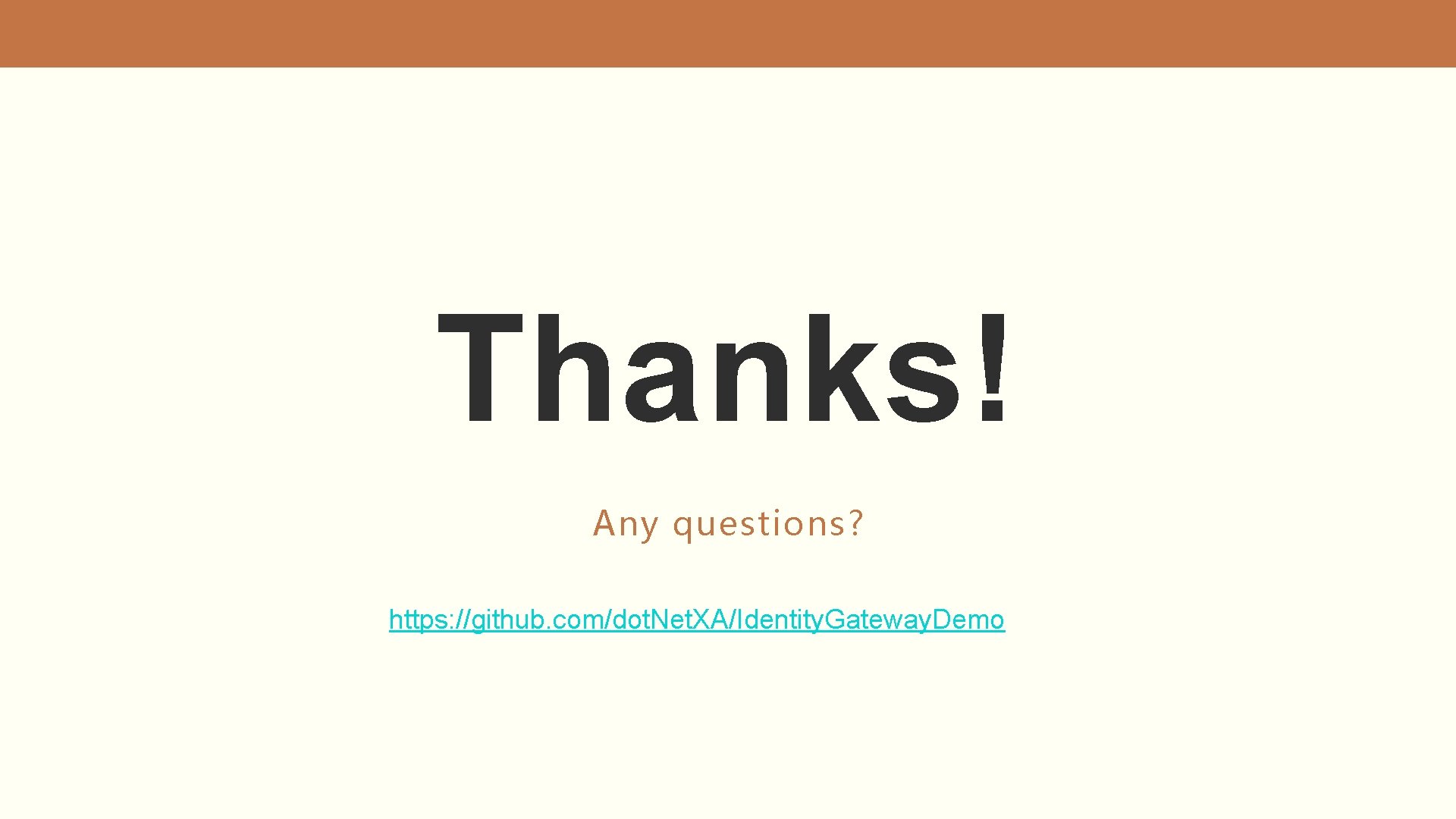 Thanks! Any questions? https: //github. com/dot. Net. XA/Identity. Gateway. Demo 