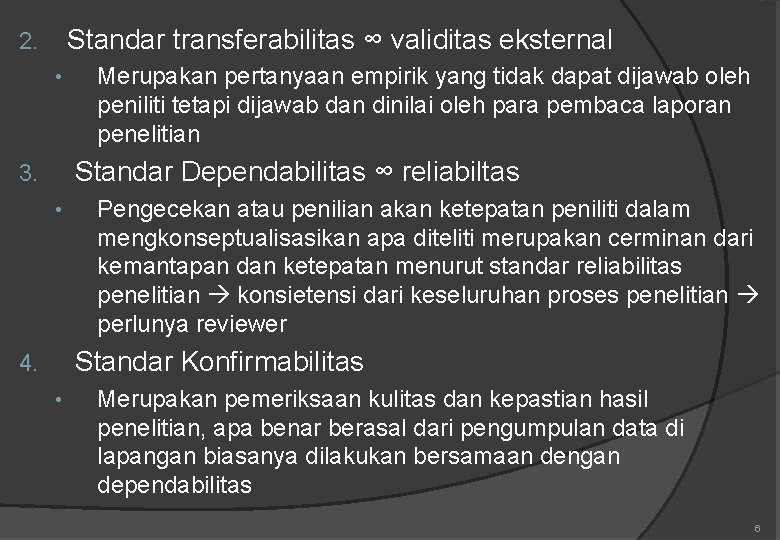 Standar transferabilitas ∞ validitas eksternal 2. • Merupakan pertanyaan empirik yang tidak dapat dijawab