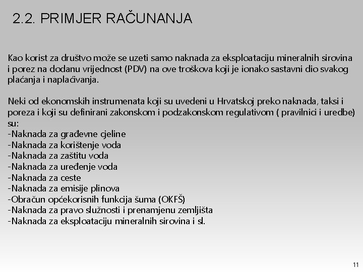 2. 2. PRIMJER RAČUNANJA Kao korist za društvo može se uzeti samo naknada za