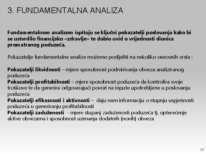 3. FUNDAMENTALNA ANALIZA Fundamentalnom analizom ispituju se ključni pokazatelji poslovanja kako bi se ustvrdilo