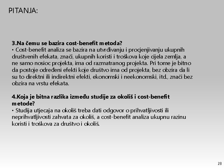 PITANJA: 3. Na čemu se bazira cost-benefit metoda? • Cost-benefit analiza se bazira na