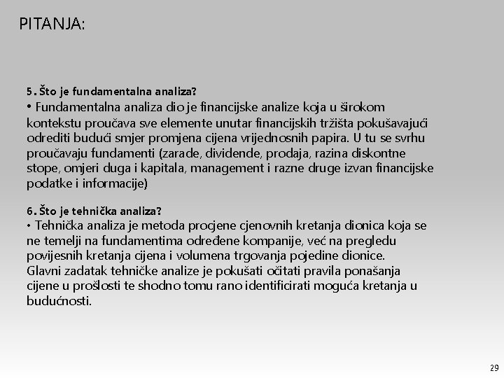 PITANJA: 5. Što je fundamentalna analiza? • Fundamentalna analiza dio je financijske analize koja