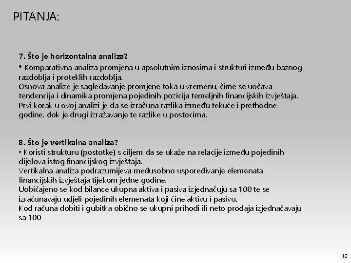 PITANJA: 7. Što je horizontalna analiza? • Komparativna analiza promjena u apsolutnim iznosima i