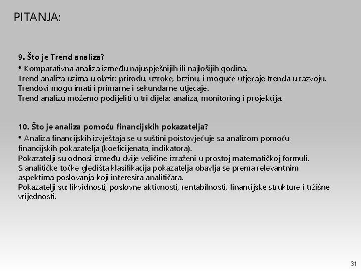 PITANJA: 9. Što je Trend analiza? • Komparativna analiza između najuspješnijih ili najlošijih godina.