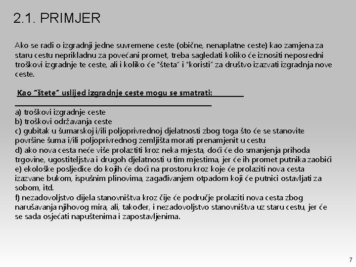 2. 1. PRIMJER Ako se radi o izgradnji jedne suvremene ceste (obične, nenaplatne ceste)