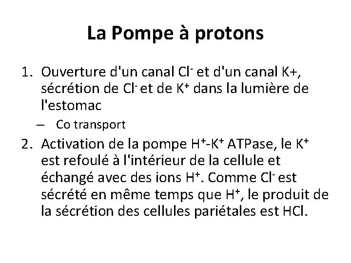 La Pompe à protons 1. Ouverture d'un canal Cl- et d'un canal K+, sécrétion