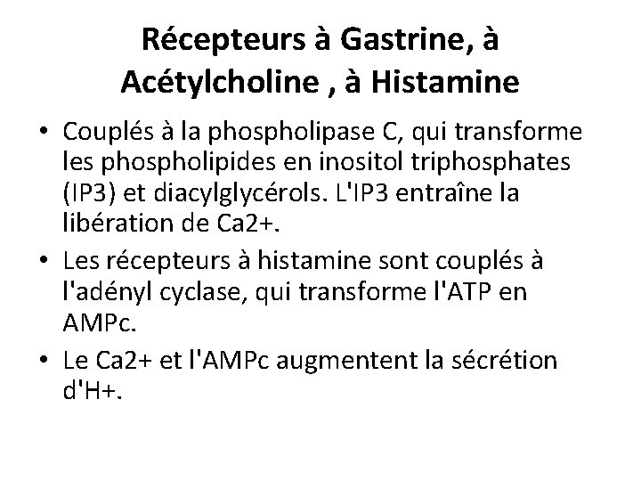 Récepteurs à Gastrine, à Acétylcholine , à Histamine • Couplés à la phospholipase C,