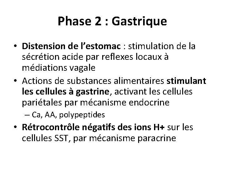 Phase 2 : Gastrique • Distension de l’estomac : stimulation de la sécrétion acide