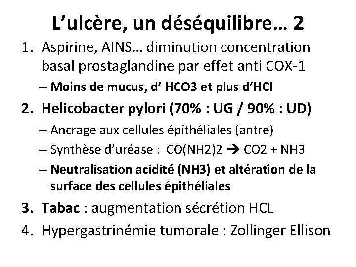L’ulcère, un déséquilibre… 2 1. Aspirine, AINS… diminution concentration basal prostaglandine par effet anti
