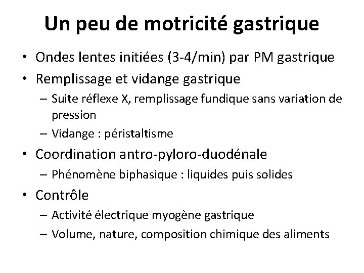 Un peu de motricité gastrique • Ondes lentes initiées (3 -4/min) par PM gastrique