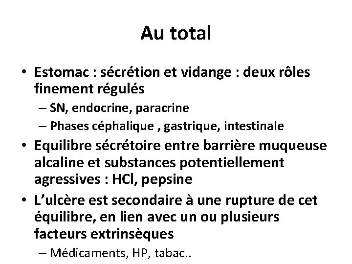 Au total • Estomac : sécrétion et vidange : deux rôles finement régulés –