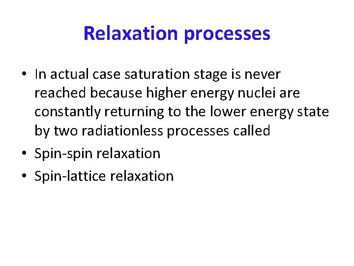 Relaxation processes • In actual case saturation stage is never reached because higher energy