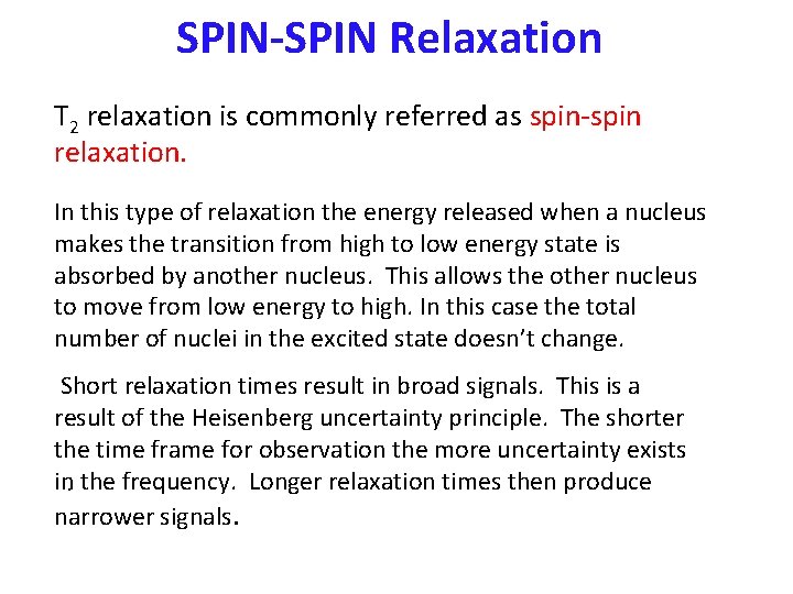 SPIN-SPIN Relaxation T 2 relaxation is commonly referred as spin-spin relaxation. In this type