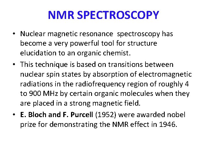 NMR SPECTROSCOPY • Nuclear magnetic resonance spectroscopy has become a very powerful tool for