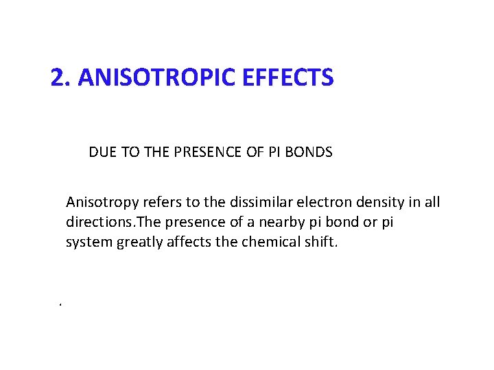 2. ANISOTROPIC EFFECTS DUE TO THE PRESENCE OF PI BONDS Anisotropy refers to the
