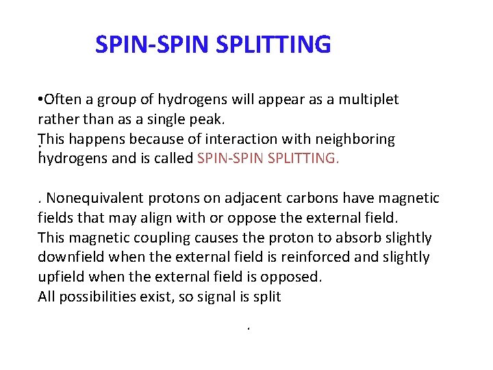 SPIN-SPIN SPLITTING • Often a group of hydrogens will appear as a multiplet rather