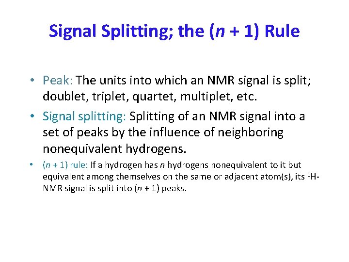 Signal Splitting; the (n + 1) Rule • Peak: The units into which an