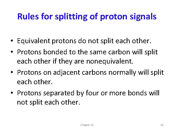 Rules for splitting of proton signals • Equivalent protons do not split each other.