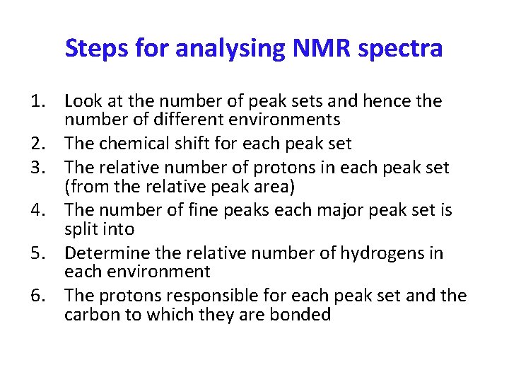 Steps for analysing NMR spectra 1. Look at the number of peak sets and