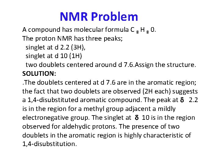 NMR Problem A compound has molecular formula C 8 H 8 0. The proton